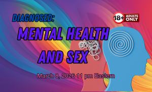 Diagnosed: Mental Health and Sex whoreschool.net 800 601 7259