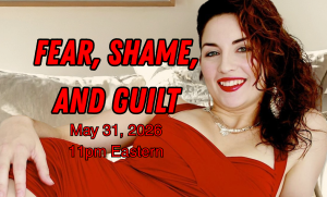 Fear, Shame, and Guilt May 31, 2026 whoreschool.net 800 601 7259